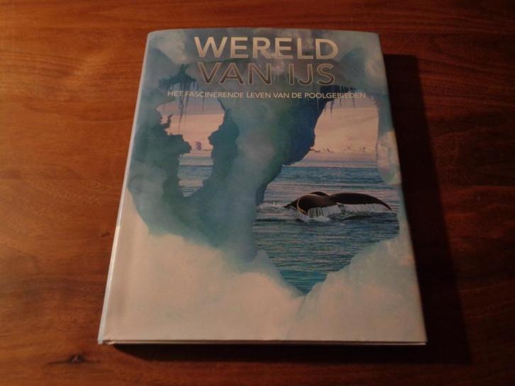 Wereld van ijs - Fascinerend leven poolgebieden, Boeken, Natuur, Nieuw, Natuur algemeen, Ophalen of Verzenden