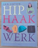 Boek Hip haakwerk - Jan Eaton, Ophalen of Verzenden, Gelezen, Breien en Haken