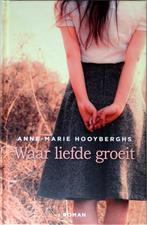 Waar liefde groeit, Anne-Marie Hooyberghs, Ophalen of Verzenden, Zo goed als nieuw, Nederland