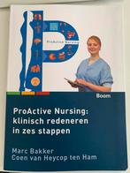 ProActive Nursing: Klinisch redeneren in zes stappen, Boeken, Studieboeken en Cursussen, Beta, Ophalen of Verzenden, Coen Van Heycop ten Ham; Marc Bakker