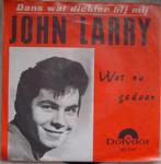 45T 7INCH VINYL SINGLE JOHN LARRY, Ophalen of Verzenden, Zo goed als nieuw, Pop
