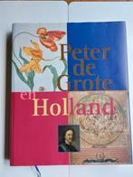 Peter de Grote en Holland., Boeken, Geschiedenis | Wereld, Ophalen of Verzenden, Renee Kistemaker, 17e en 18e eeuw, Zo goed als nieuw