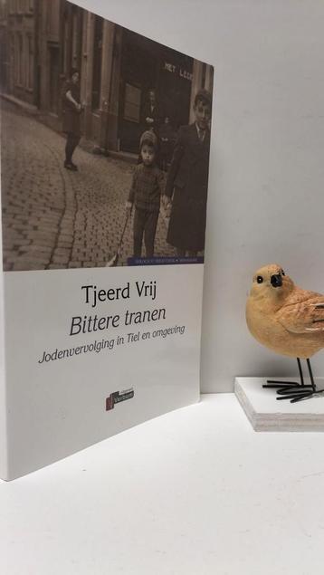 Vrij , Tjeerd; Bittere tranen (Jodenvervolging Tiel) beschikbaar voor biedingen