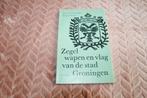 zegel wapen en vlag van de stad Groningen, Ophalen of Verzenden, Gelezen