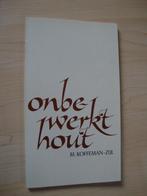 ONBEWERKT HOUT door M Koffeman-Zijl, Ophalen of Verzenden, Gelezen