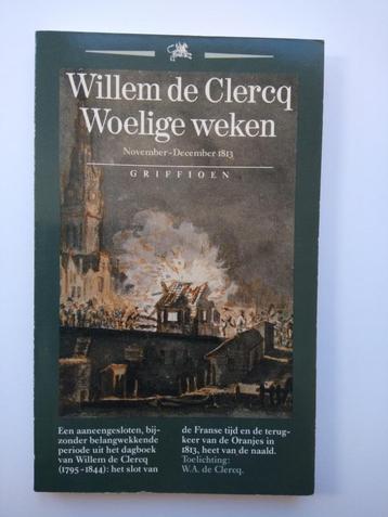 Willem de Clercq - Woelige weken, November-December 1813 beschikbaar voor biedingen