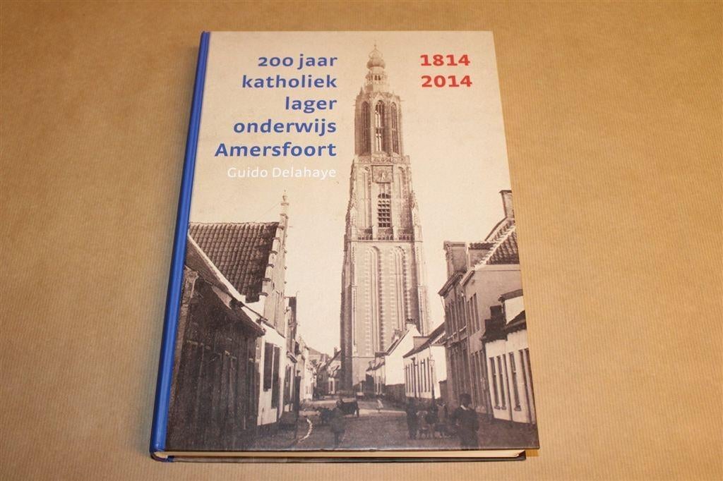200 Jaar Katholiek Onderwijs Amersfoort — 1814-2014, Boeken, Geschiedenis | Stad en Regio, Ophalen of Verzenden, Zo goed als nieuw