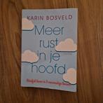 Meer rust in je hoofd - Karin Bosveld (boek), Boeken, Ophalen of Verzenden, Zo goed als nieuw