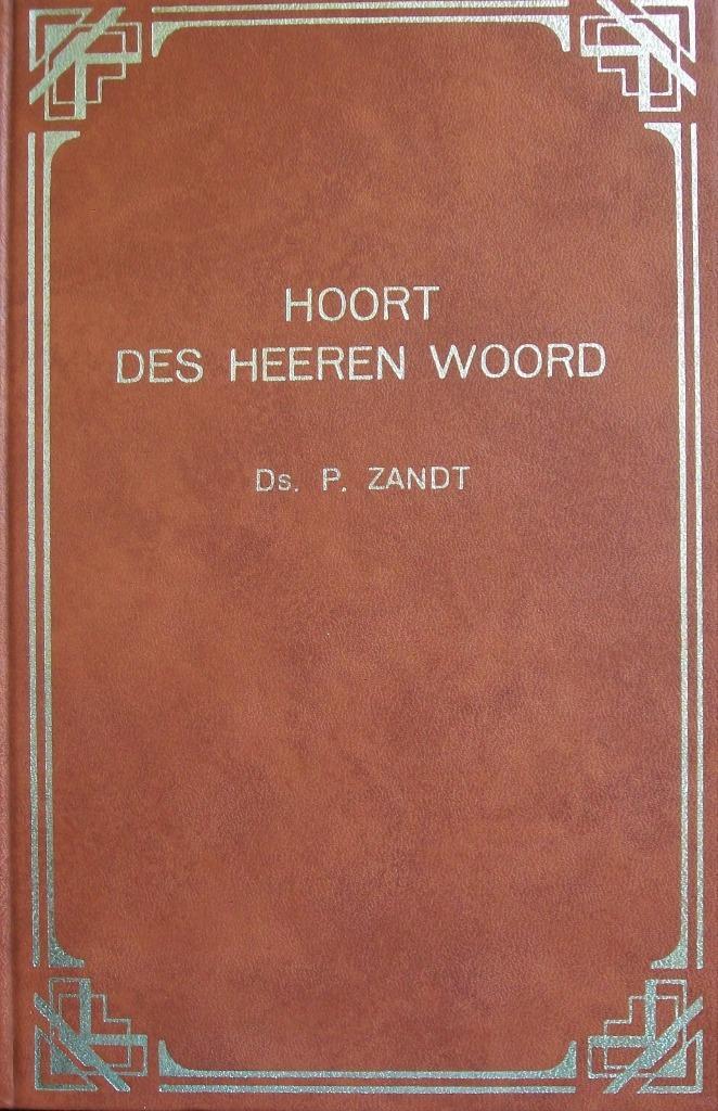 ds. P. Zandt - Hoort des Heeren Woord, Boeken, Godsdienst en Theologie, Gelezen, Christendom | Protestants, Ophalen of Verzenden