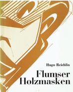 Hugo Reichlin : Flumser Holzmasken - Maskers -Gesigneerd, Boeken, Ophalen of Verzenden, Nieuw, Schilder- en Tekenkunst