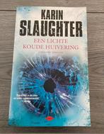 Karin Slaughter - Een lichte koude huivering, Ophalen, Gelezen, Nederland