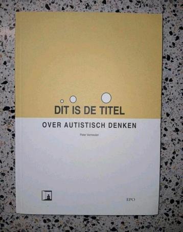 Over Autistisch Denken - Peter Vermeulen NIEUW VASTE PRIJS  beschikbaar voor biedingen