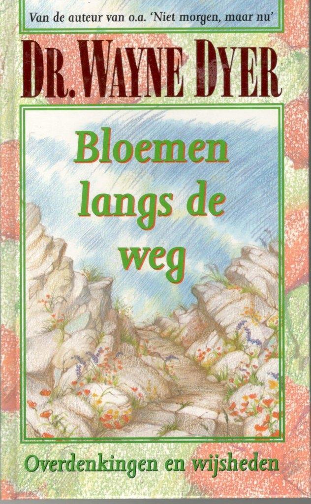 Dr. Wayne Dyer - Bloemen langs de weg., Ophalen of Verzenden, Gelezen