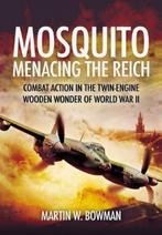 Mosquito: Menacing the Reich, Martin Bowman, 2008, Tweede Wereldoorlog, Ophalen of Verzenden, Zo goed als nieuw, Martin W. Bowman
