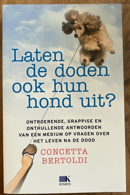 Concetta Bertoldi - Laten de doden ook hun hond uit?, Boeken, Esoterie en Spiritualiteit, Zo goed als nieuw, Ophalen of Verzenden