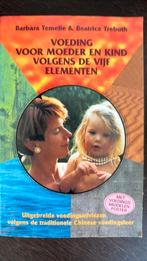 Voeding voor moeder en kind volgens de vijf elementen, Ophalen of Verzenden, Zo goed als nieuw, Natuurwetenschap, B. Temelie