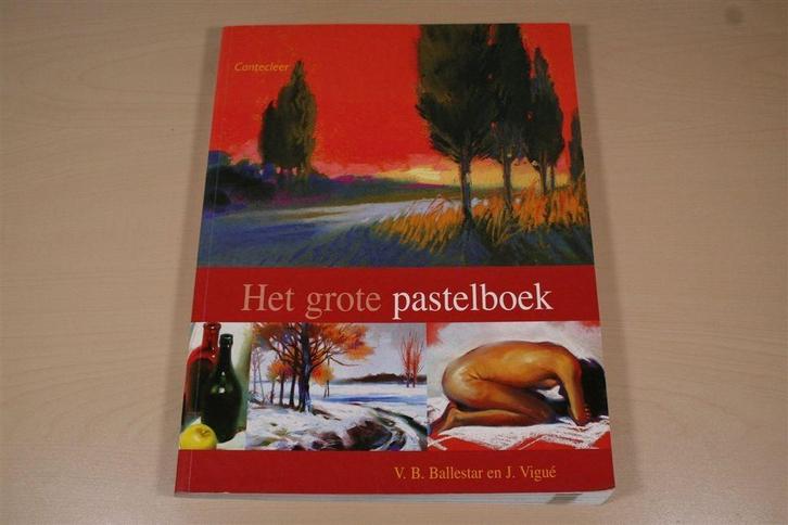 Het Grote Pastelboek — Technieken & Oefeningen, Boeken, Hobby en Vrije tijd, Zo goed als nieuw, Tekenen en Schilderen, Ophalen of Verzenden