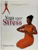 Yoga tegen stress - Vimla Lalvani, Meditatie of Yoga, Vimla Lalvani, Ophalen of Verzenden, Zo goed als nieuw