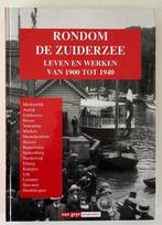 Rondom de Zuiderzee: leven en werken van 1900 tot 1940, Boeken, Geschiedenis | Stad en Regio, Ophalen of Verzenden, Zo goed als nieuw