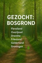 Gezocht: Bosgrond in Flevoland, Overijssel Drenthe Friesland, Tuin en Terras, Ophalen