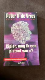 Peter R. de Vries - Cipier, mag ik een pistool van u?, Boeken, Peter R. de Vries, Ophalen of Verzenden, Zo goed als nieuw, Nederland