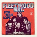 Fleetwood Mac - For your love, Cd's en Dvd's, Vinyl Singles, Ophalen of Verzenden, Zo goed als nieuw, Nederlandstalig