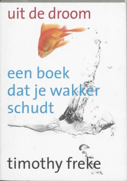 Timothy Freke Uit de Droom Een boek dat je wakker schudt, Boeken, Esoterie en Spiritualiteit, Nieuw, Ophalen of Verzenden
