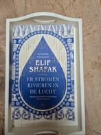 Er Stromen Rivieren in de Lucht - Elif Shafak, Boeken, Ophalen of Verzenden, Zo goed als nieuw, Elif Shafak, Nederland