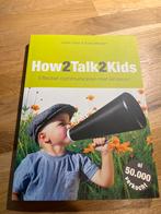 How2Talk2Kids - Effectief Communiceren met Kinderen, Boeken, Ophalen of Verzenden, Gelezen, Opvoeding tot 6 jaar