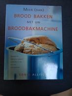 Sonia Allison - Meer (dan) broodbakken met uw broodbakmachin, Boeken, Ophalen of Verzenden, Sonia Allison