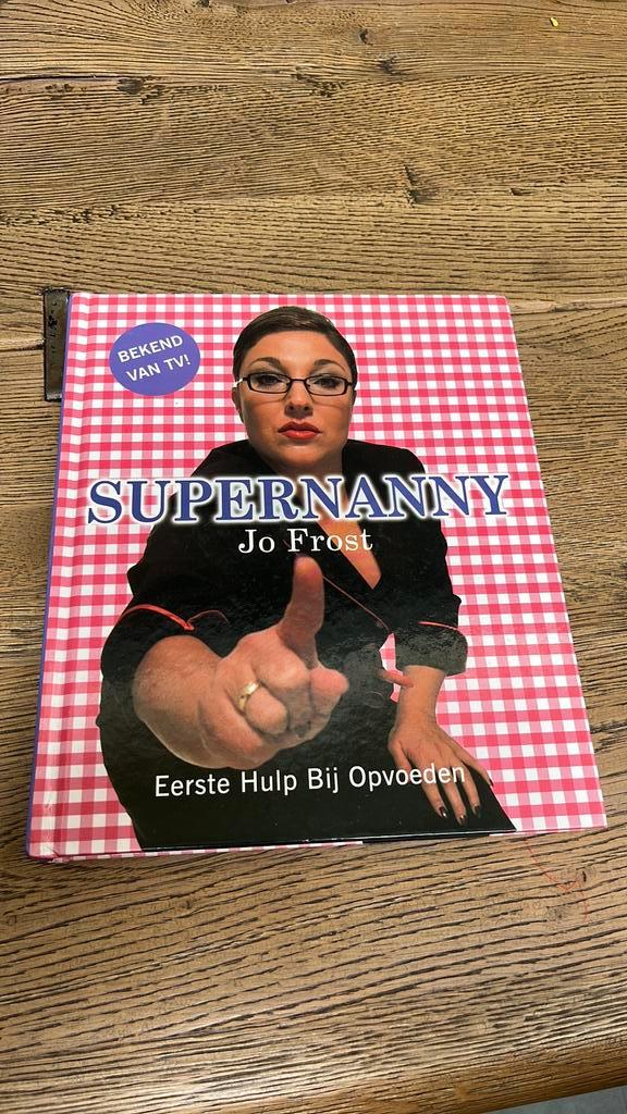 Supernanny – Jo Frost | Eerste hulp bij opvoeden, Boeken, Zwangerschap en Opvoeding, Zo goed als nieuw, Opvoeding tot 6 jaar, Ophalen