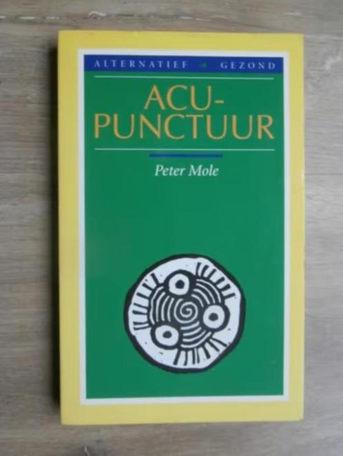 Acupunctuur - Peter Mole, Boeken, Esoterie en Spiritualiteit, Zo goed als nieuw, Achtergrond en Informatie, Overige onderwerpen