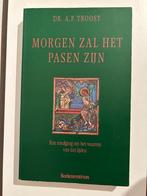 Morgen zal het Pasen zijn - A.F. Troost, Boeken, Gelezen, Christendom | Protestants, Ophalen of Verzenden, A.F. Troost