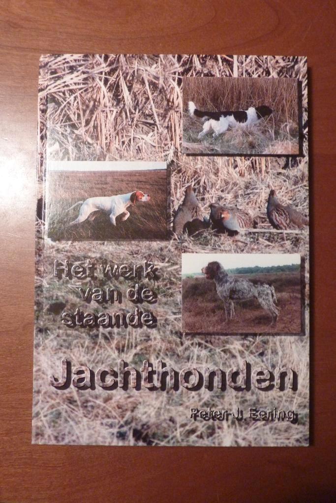 Het werk van de staande jachthonden - Peter J. Eering, Boeken, Dieren en Huisdieren, Zo goed als nieuw, Honden, Ophalen of Verzenden