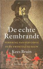 Kees Bruin - De echte Rembrandt. Verering van een genie, Ophalen of Verzenden, Gelezen