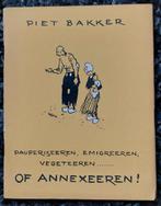 Piet Bakker - Of Annexeeren - 1945, Verzamelen, Ophalen of Verzenden, Overige soorten, Nederland, Boek of Tijdschrift