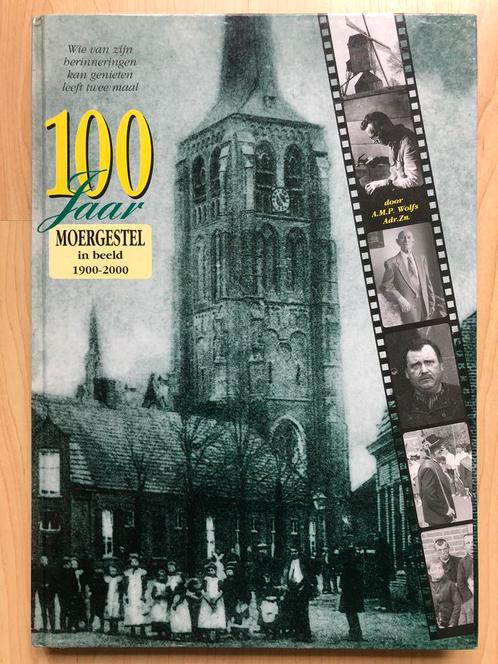100 Jaar MOERGESTEL in beeld, 1900-2000 - Ad Wolfs Adr.Zn., Boeken, Geschiedenis | Stad en Regio, Ophalen of Verzenden