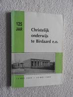 125 jaar Christelijk Onderwijs te Birdaard e.o. 1865-1990, Ophalen of Verzenden, Zo goed als nieuw