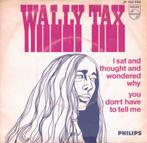 995 Wally Tax - I sat and thought .... (1967 - kopie hoes), Cd's en Dvd's, Vinyl Singles, Gebruikt, 7 inch, Single, Ophalen of Verzenden