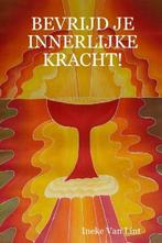 Ineke Van Lint Bevrijd je innerlijke kracht, Boeken, Ophalen of Verzenden, Nieuw, Spiritualiteit algemeen, Achtergrond en Informatie