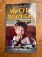 My child won’t eat!, Opvoeding tot 6 jaar, Carlos Gonzalez, Ophalen of Verzenden, Zo goed als nieuw