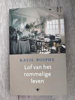 Katie Roiphe - Lof van het rommelige leven, Ophalen of Verzenden, Zo goed als nieuw, Katie Roiphe