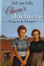 Clara's Dochters - Ad van Gils, Dorp in de Kempen, Boeken, Ophalen of Verzenden, Zo goed als nieuw, Nederland
