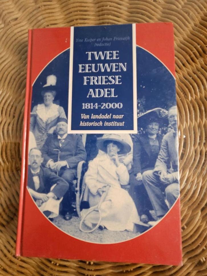 Twee eeuwen Friese adel 1814-2000, Yme Kuiper e.a., Boeken, Geschiedenis | Stad en Regio, Zo goed als nieuw, Ophalen of Verzenden