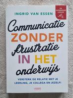 Communicatie zonder frustratie in het onderwijs, Ingrid van Essen, Verzenden, HBO, Zo goed als nieuw