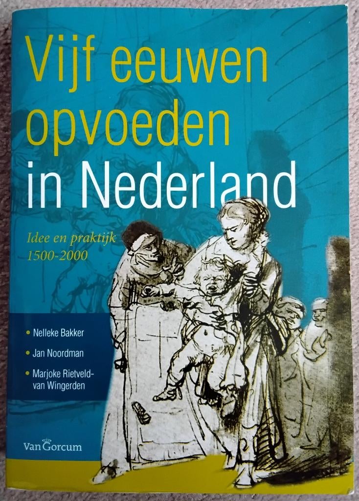 Nelleke Bakker e.a. - Vijf eeuwen opvoeden in Nederland, Boeken, Gelezen, Sociale wetenschap, Nelleke Bakker, Ophalen of Verzenden