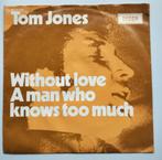 Tom Jones single Without Love, Cd's en Dvd's, Gebruikt, 7 inch, Single, Ophalen of Verzenden