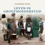 Leven in grootmoeders tijd, Ophalen of Verzenden, Zo goed als nieuw