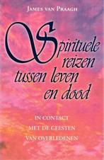 Praagh - Spirituele reizen tussen leven en dood, Boeken, Ophalen of Verzenden, Zo goed als nieuw, Achtergrond en Informatie, Ziel of Sterfelijkheid