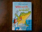 WEG met die Krokodil! - Paul van Loon, Ophalen of Verzenden, Zo goed als nieuw, Fictie algemeen